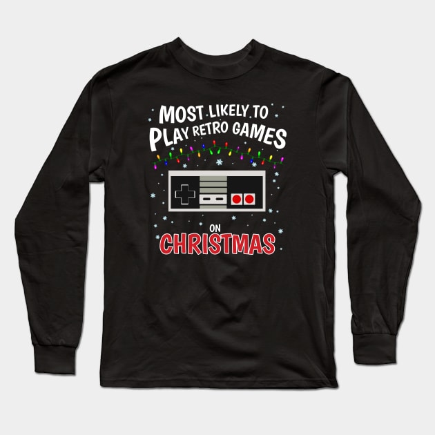 Most Likely to play Retro Games on Christmas! Long Sleeve T-Shirt by InfinityTone